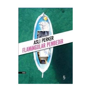 Flamingolar Pembedir - Aslı E. Perker
