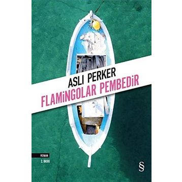 Flamingolar Pembedir - Aslı E. Perker