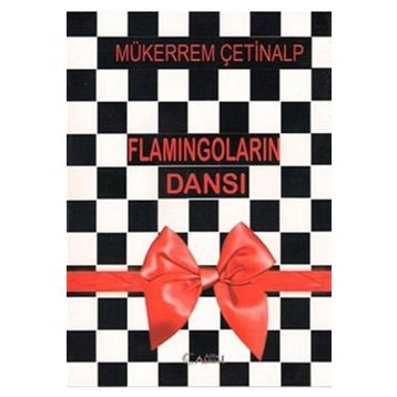 FLAMİNGOLARIN DANSI - MÜKERREM ÇETİNALP