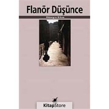FLANÖR DÜŞÜNCE - HÜSEYIN KÖSE