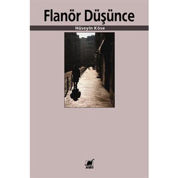 FLANÖR DÜŞÜNCE - HÜSEYIN KÖSE