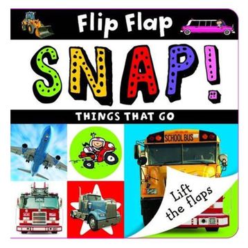 Flip Flap Snap Things That Go-Make Believe Ideas Publishing