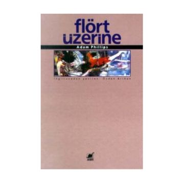 Flört Üzerine - Adam Phillips