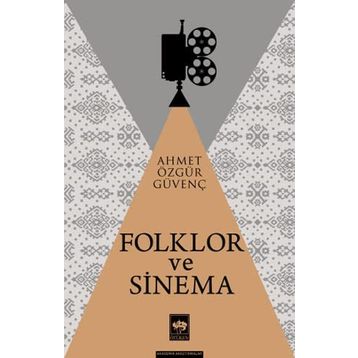 Folklor ve Sinema - Ahmet Özgür Güvenç