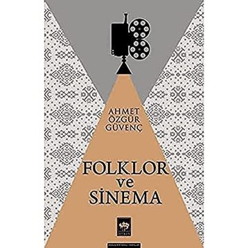 Folklor ve Sinema - Ahmet Özgür Güvenç