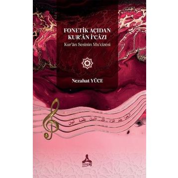 Fonetik Açıdan Kuran İ‘Cazı Kuran Sesinin Mu‘Cizesi - Nezahat Yüce