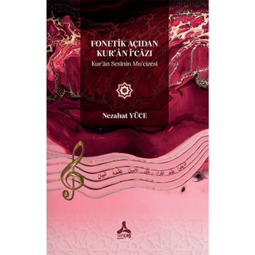 Fonetik Açıdan Kuran İ‘Cazı Kuran Sesinin Mu‘Cizesi - Nezahat Yüce