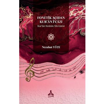 Fonetik Açıdan Kuran İ‘Cazı Kuran Sesinin Mu‘Cizesi - Nezahat Yüce