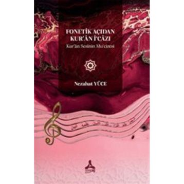 Fonetik Açıdan Kuran İ‘Cazı Kuran Sesinin Mu‘Cizesi - Nezahat Yüce