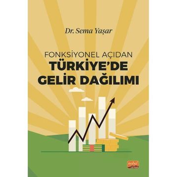 Fonksiyonel Açıdan Türkiye`de Gelir Dağılımı Nobel Bilimsel Eserler
