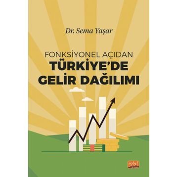 Fonksiyonel Açıdan Türkiye`de Gelir Dağılımı Nobel Bilimsel Eserler