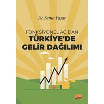 Fonksiyonel Açıdan Türkiye`de Gelir Dağılımı Nobel Bilimsel Eserler