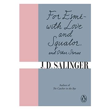 For Esmé - with Love and Squalor: And Other Stories