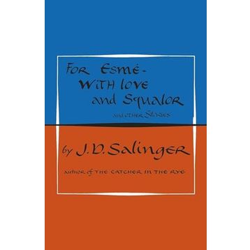 For Esmé - with Love and Squalor: And Other Stories