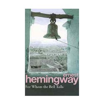 For Whom the Bell Tolls - Ernest Hemingway