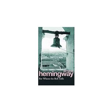 For Whom the Bell Tolls - Ernest Hemingway