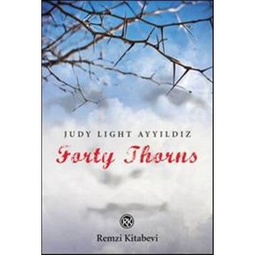 FORTY THORNS - JUDY LIGHT AYYILDIZ