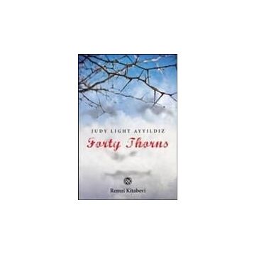 FORTY THORNS - JUDY LIGHT AYYILDIZ