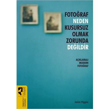 Fotoğraf Neden Kusursuz Olmak Zorunda Değildir - Jackie Higgins