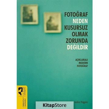 Fotoğraf Neden Kusursuz Olmak Zorunda Değildir - Jackie Higgins