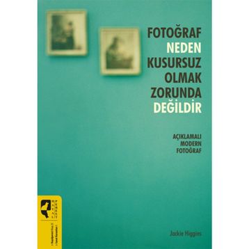 Fotoğraf Neden Kusursuz Olmak Zorunda Değildir - Jackie Higgins