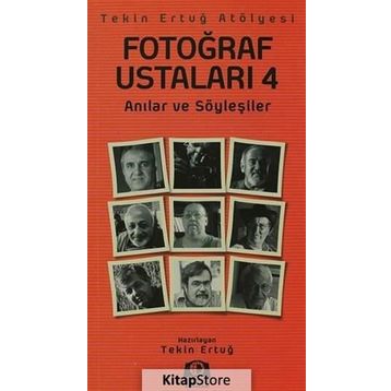 FOTOĞRAF USTALARI 4 ANILAR VE SÖYLEŞILER - TEKIN ERTUĞ