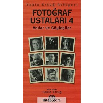 FOTOĞRAF USTALARI 4 ANILAR VE SÖYLEŞILER - TEKIN ERTUĞ