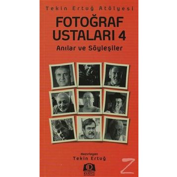 FOTOĞRAF USTALARI 4 ANILAR VE SÖYLEŞILER - TEKIN ERTUĞ