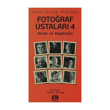 FOTOĞRAF USTALARI 4 ANILAR VE SÖYLEŞILER - TEKIN ERTUĞ