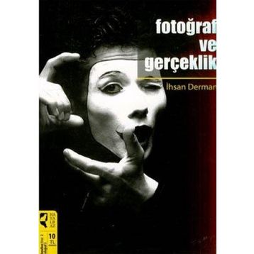 FOTOĞRAF VE GERÇEKLİK - İHSAN DERMAN