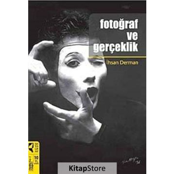 FOTOĞRAF VE GERÇEKLİK - İHSAN DERMAN
