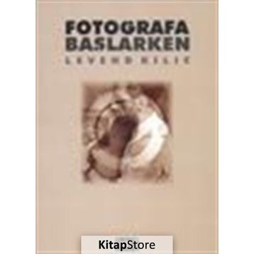 Fotoğrafa Başlarken - Levend Kılıç