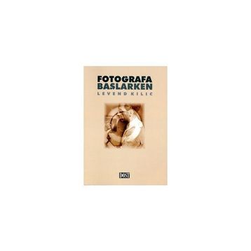 Fotoğrafa Başlarken - Levend Kılıç