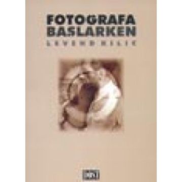 Fotoğrafa Başlarken - Levend Kılıç