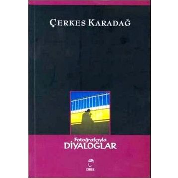FOTOĞRAFÇIYLA DIYALOGLAR - ÇERKES KARADAĞ
