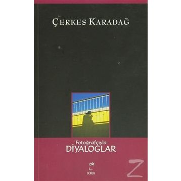 FOTOĞRAFÇIYLA DIYALOGLAR - ÇERKES KARADAĞ