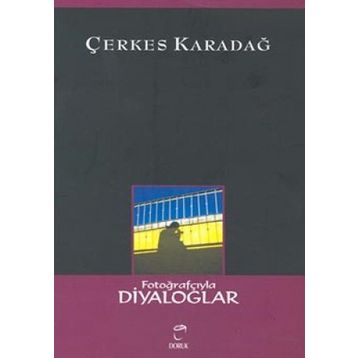 FOTOĞRAFÇIYLA DIYALOGLAR - ÇERKES KARADAĞ