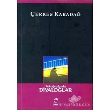 FOTOĞRAFÇIYLA DIYALOGLAR - ÇERKES KARADAĞ
