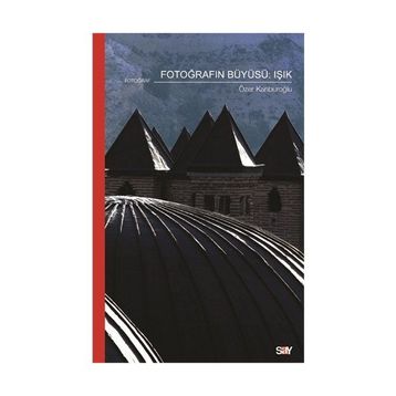 FOTOĞRAFIN BÜYÜSÜ - ÖZER KANBUROĞLU