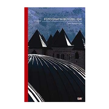 FOTOĞRAFIN BÜYÜSÜ - ÖZER KANBUROĞLU