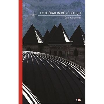 FOTOĞRAFIN BÜYÜSÜ - ÖZER KANBUROĞLU