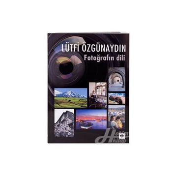 FOTOĞRAFIN DILI - LÜTFİ ÖZGÜNAYDIN