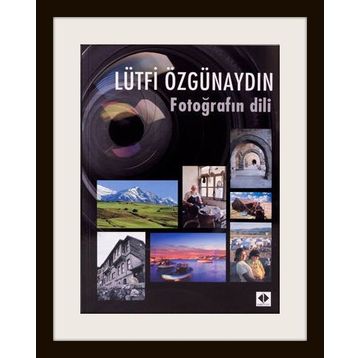 FOTOĞRAFIN DILI - LÜTFİ ÖZGÜNAYDIN