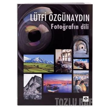 FOTOĞRAFIN DILI - LÜTFİ ÖZGÜNAYDIN