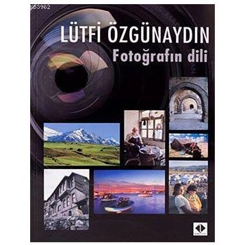 FOTOĞRAFIN DILI - LÜTFİ ÖZGÜNAYDIN