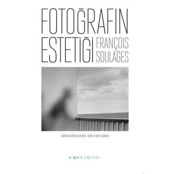 Fotoğrafın Estetiği François Soulages Espas Kuram Sanat Yayınları