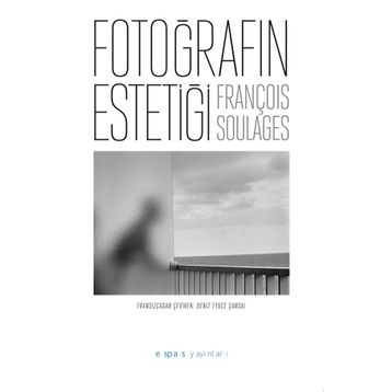 Fotoğrafın Estetiği François Soulages Espas Kuram Sanat Yayınları