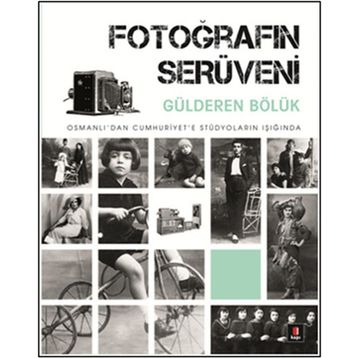 Fotoğrafın Serüveni - Gülderen Bölük