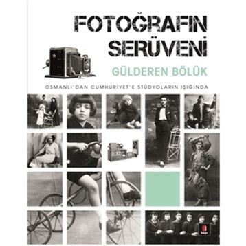 Fotoğrafın Serüveni - Gülderen Bölük