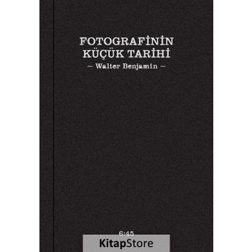 Fotografinin Küçük Tarihi - Walter Benjamin